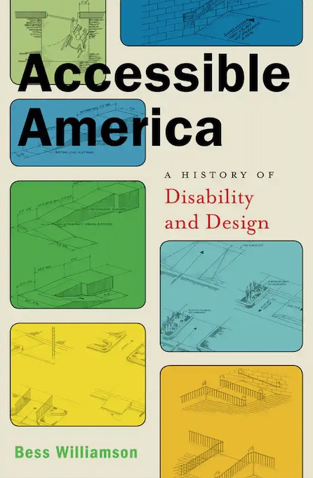 Cover of the Book "Accessible America". Beige background, black and red letters saying "A History of Disability and Design". Small colourful sketches on the cover. 